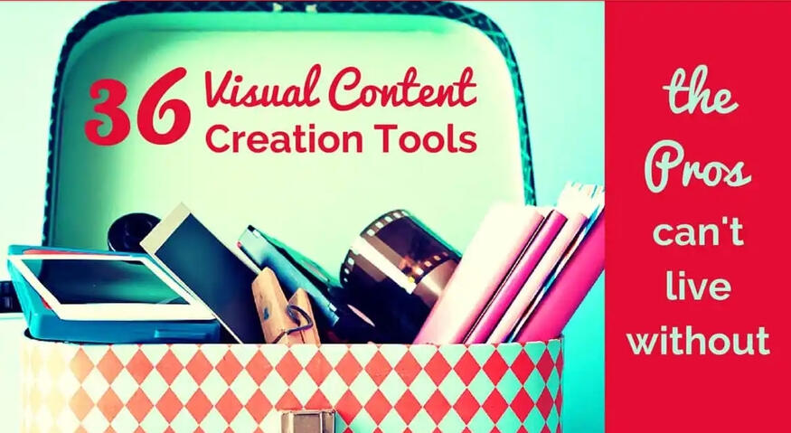 36 Visual Content Creation Tools PROs Cannot Do Without.